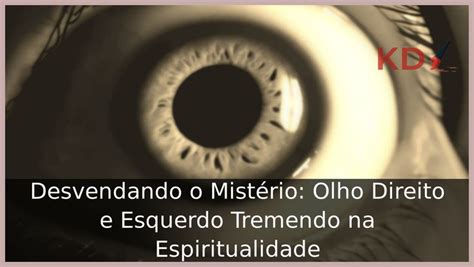 Olho tremendo – Saiba o significado espiritual dessa condição.